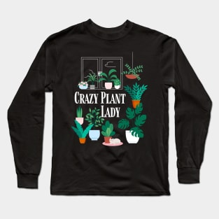 Crazy Plant Lady Shirt and Gift Ideas for Plant Lover and Gardener Long Sleeve T-Shirt